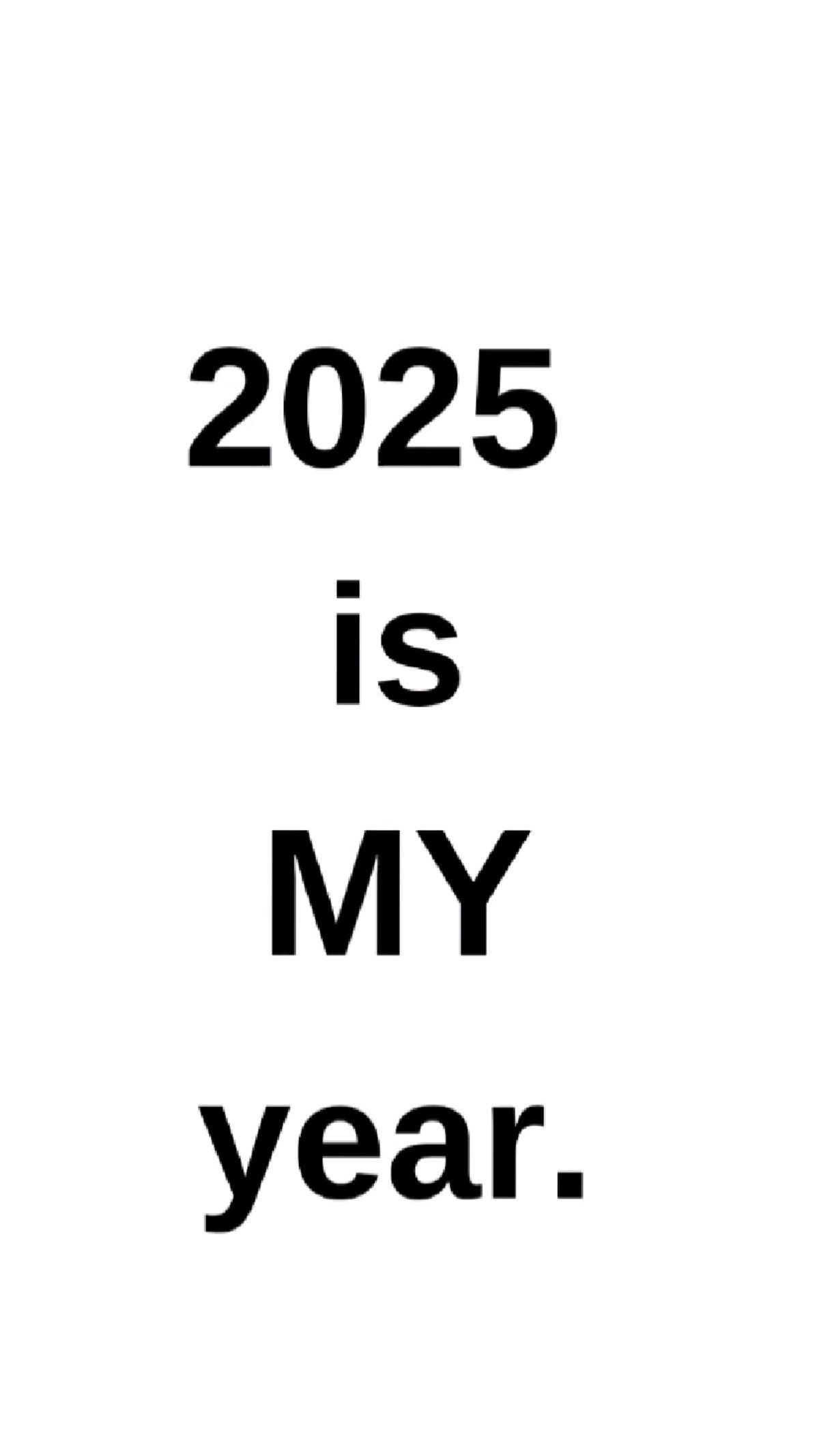 2025 Is My Year Motivational Text