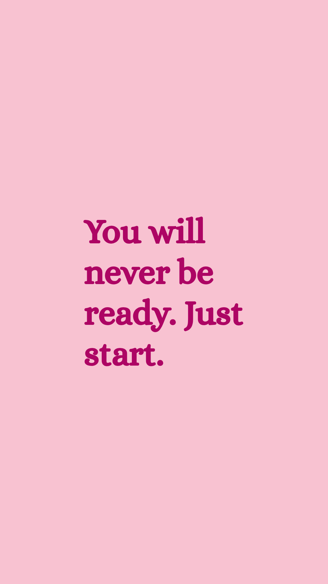 You Will Never Be Ready Just Start Quote