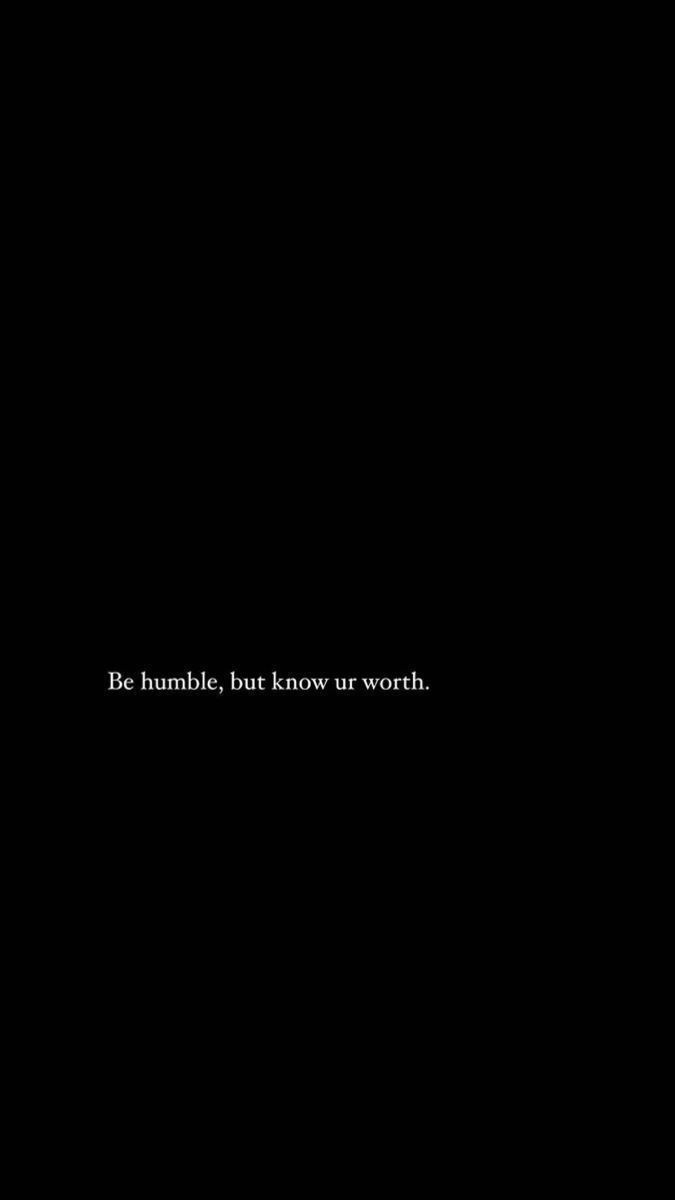 Be Humble Know Your Worth Quote