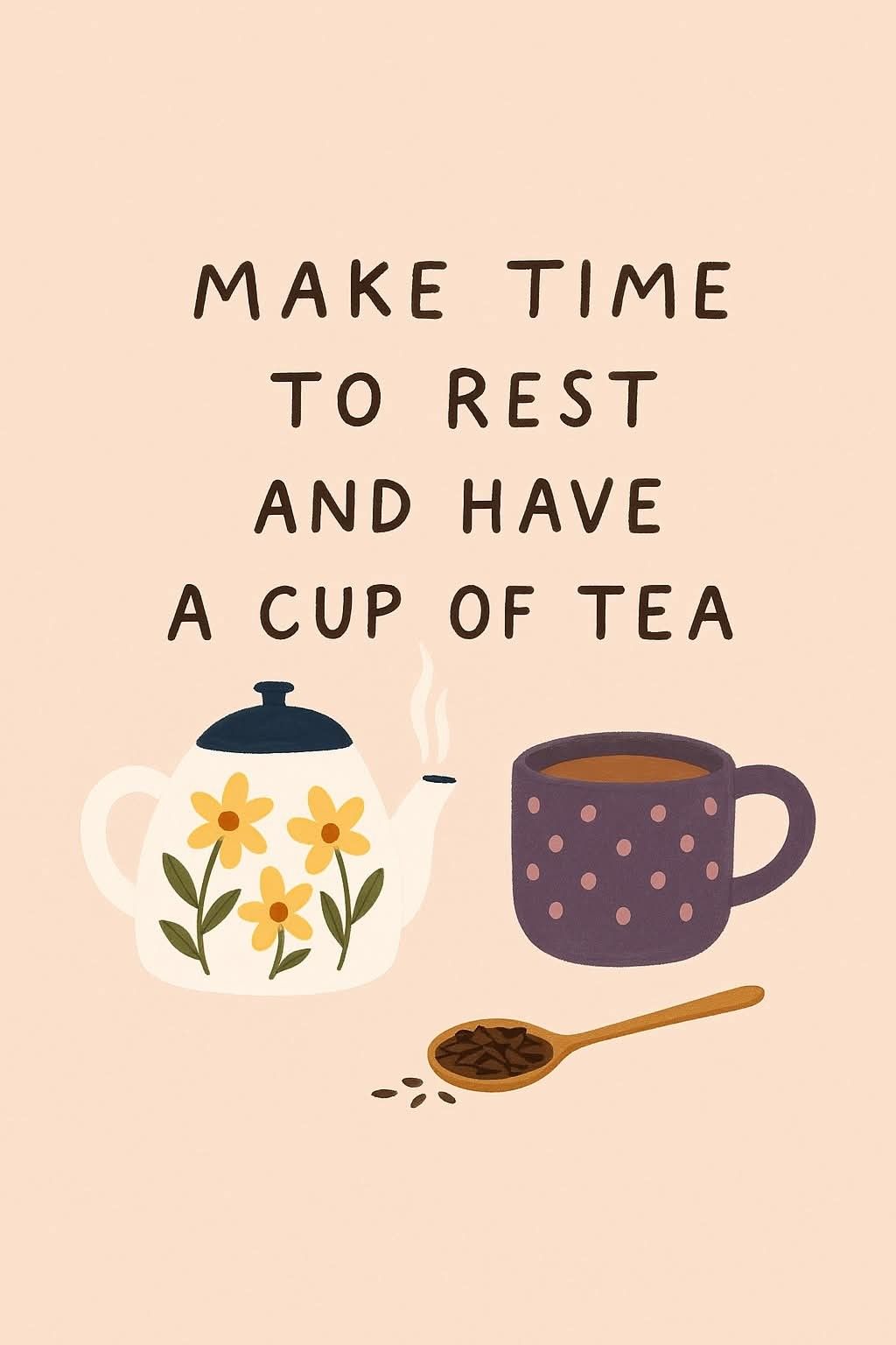 Make Time to Rest and Have Tea