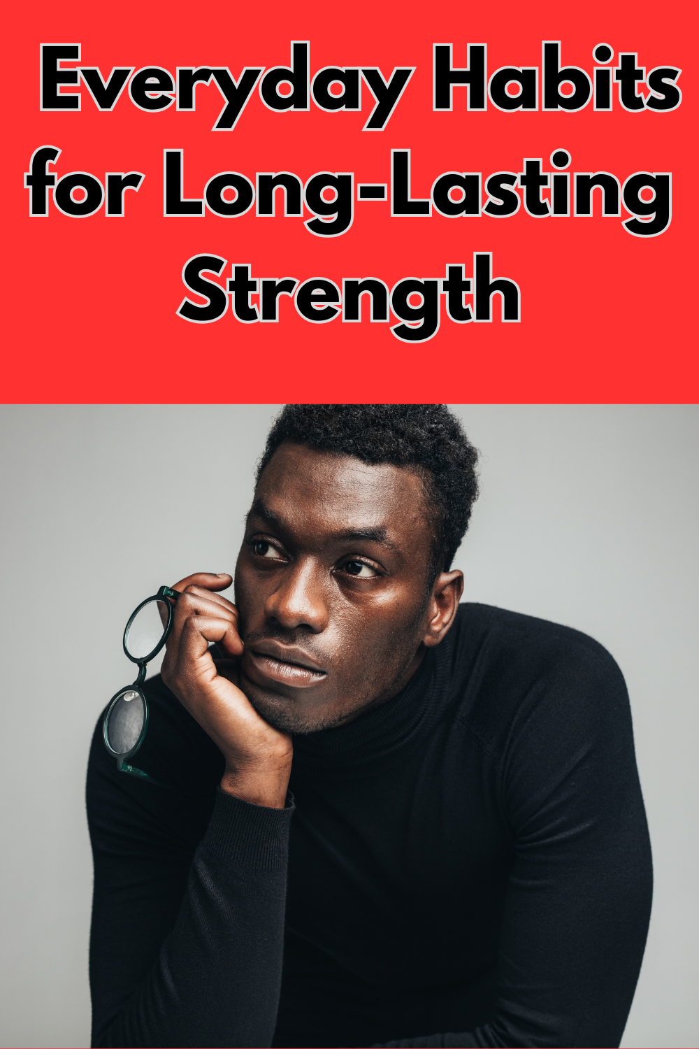 Everyday Habits for Long-Lasting Strength