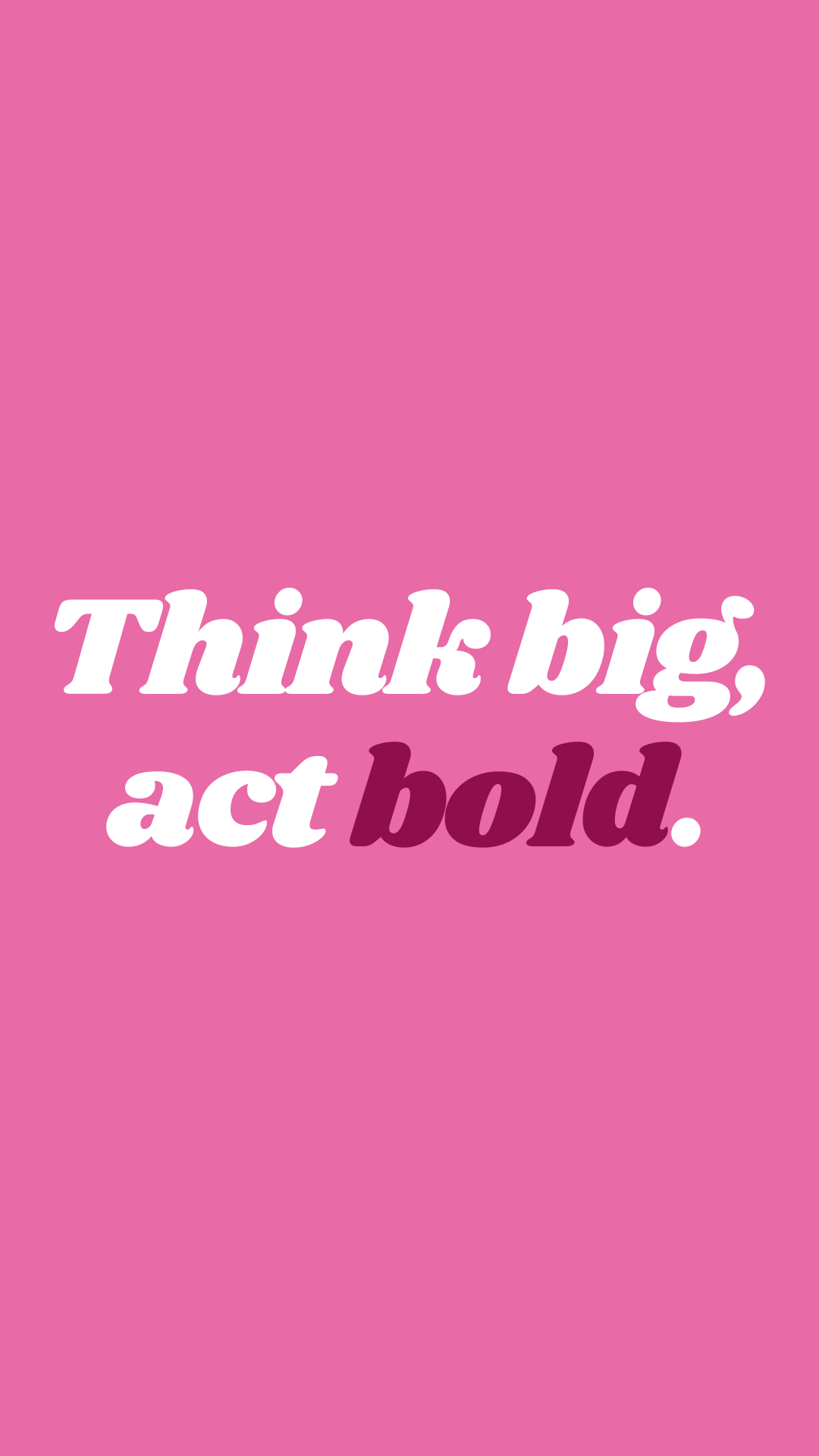Think Big Act Bold Motivational Quote