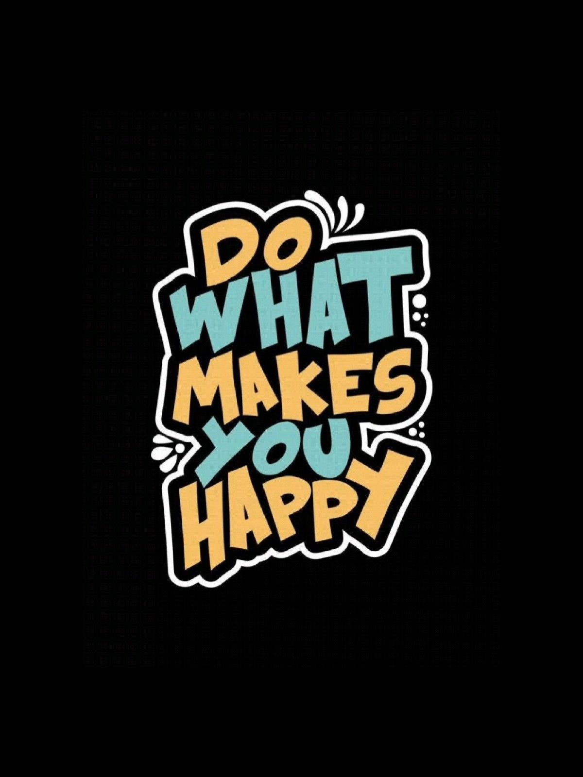 Do What Makes You Happy Motivational Quote