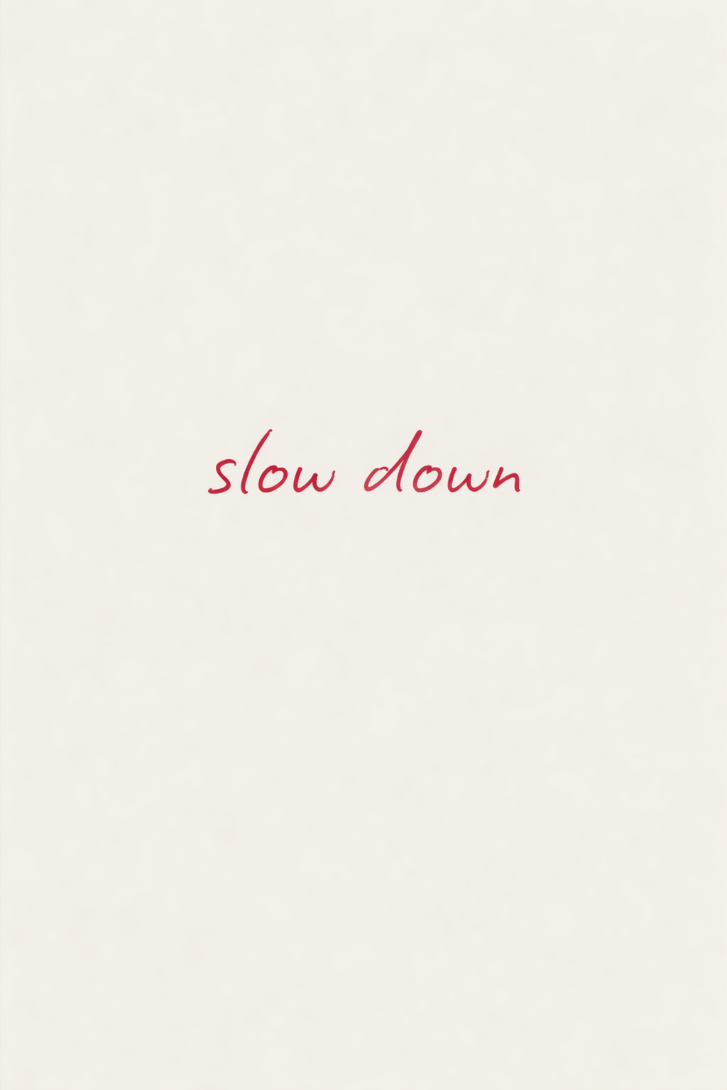 Slow Down Minimal Quote