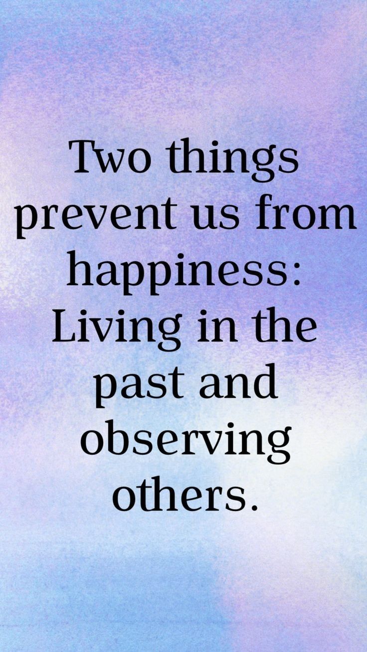 Two Things That Prevent Happiness Quote