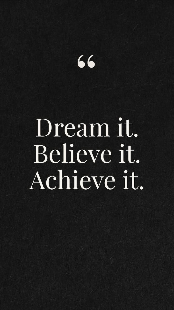 Dream It Believe It Achieve It Quote