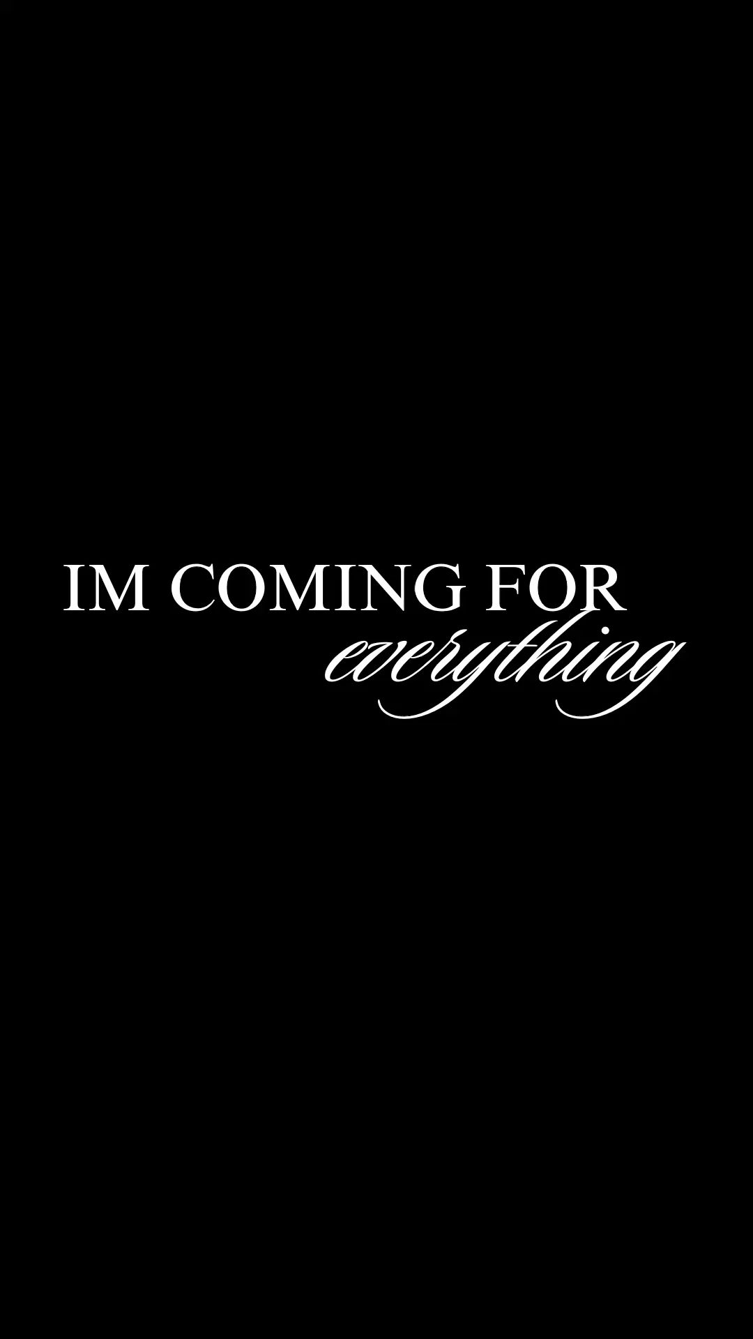 I'm Coming For Everything Motivational Quote