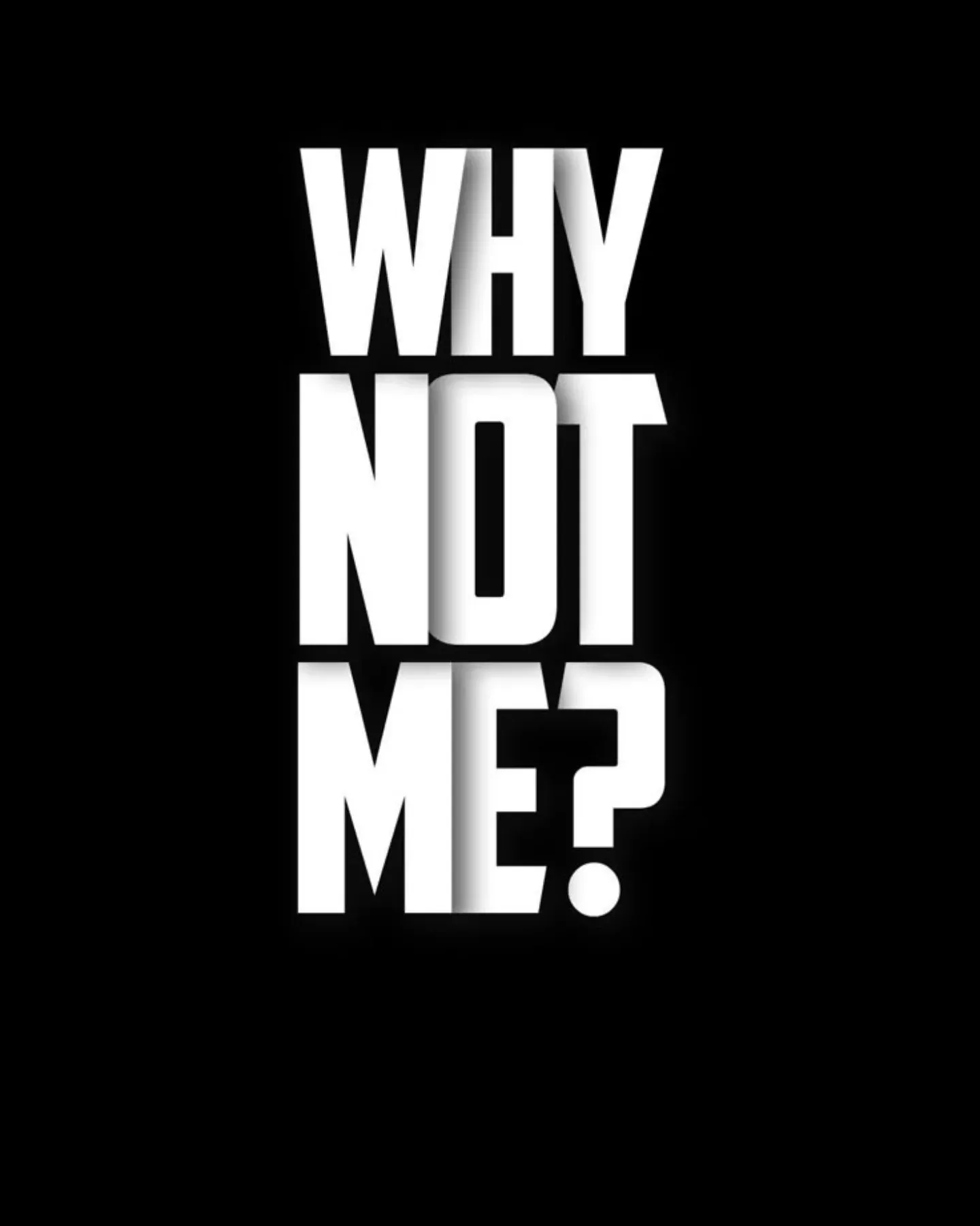 Why Not Me?