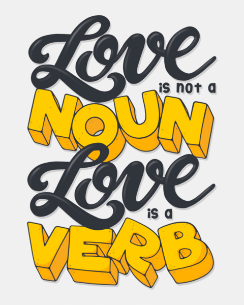 Love Is Not a Noun It Is a Verb