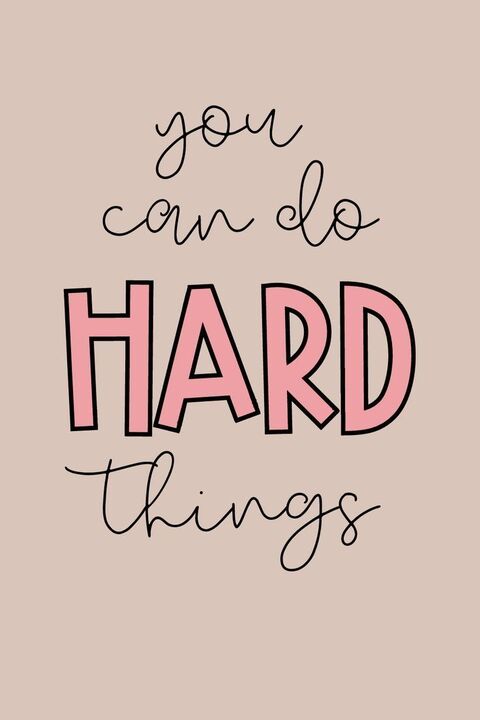 You Can Do Hard Things