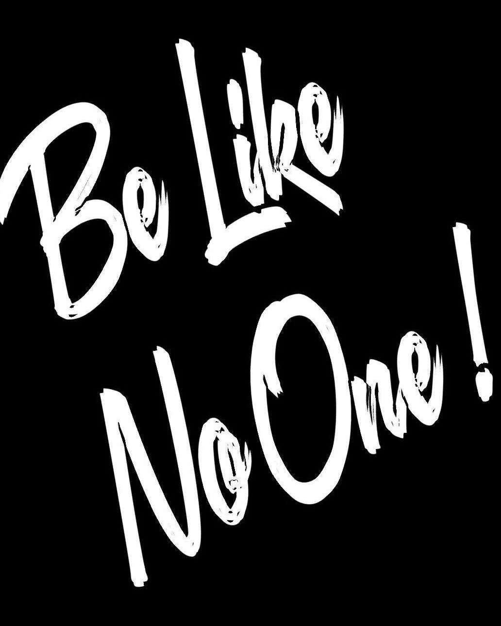 Be Like No One Motivational Slogan
