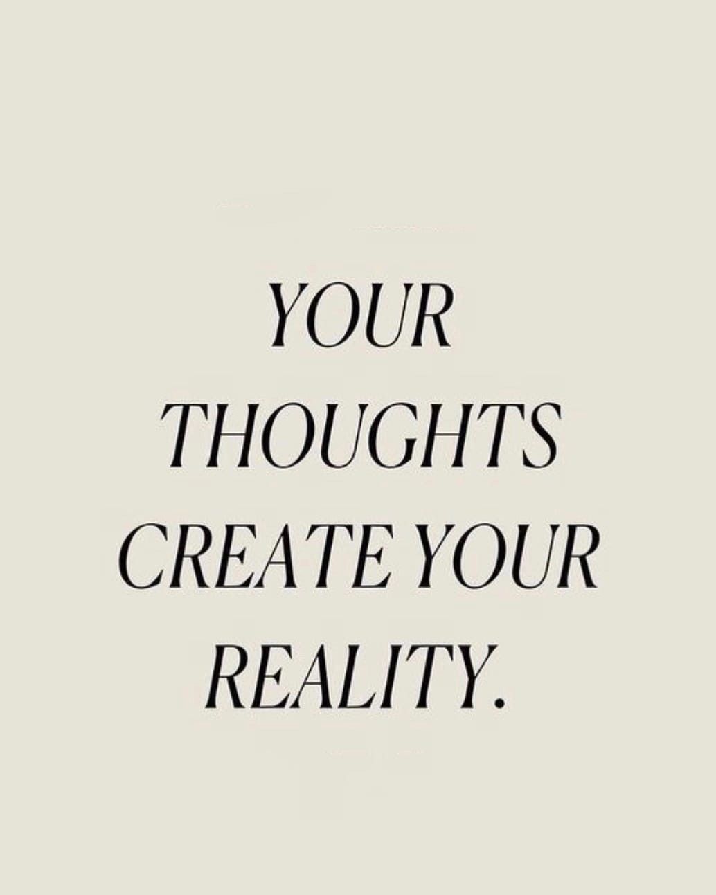 Your Thoughts Create Your Reality Quote