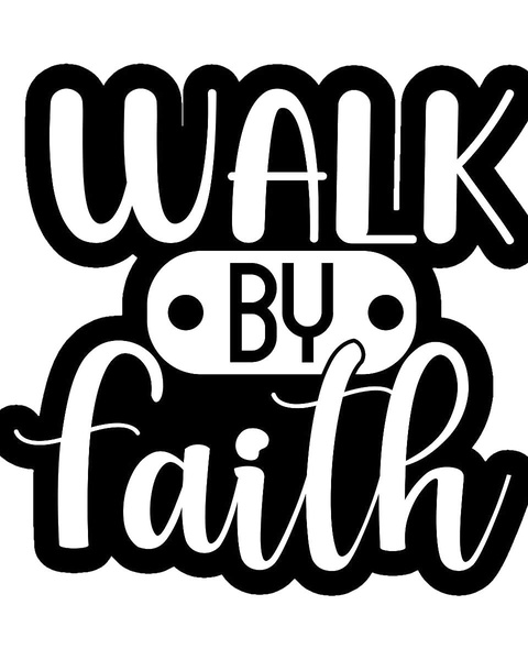 Walk By Faith Typography Design