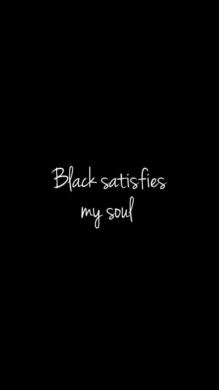 Black Satisfies My Soul Quote