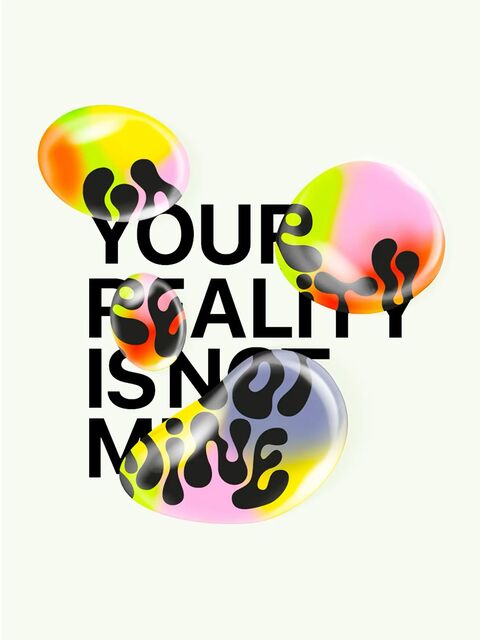 Your Reality Is Not Mine Graphic Art