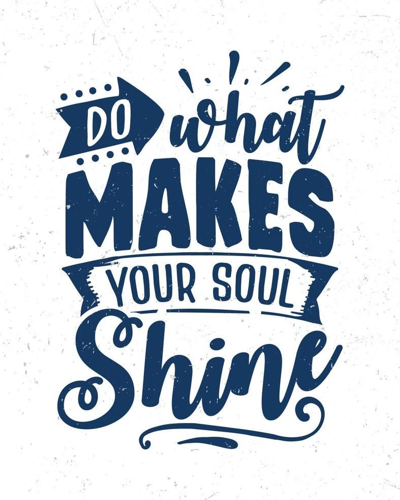 Do What Makes Your Soul Shine