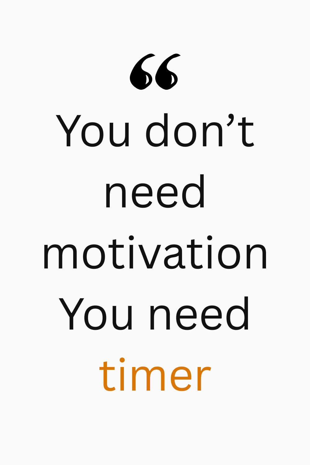 Productivity Quote: You Need A Timer