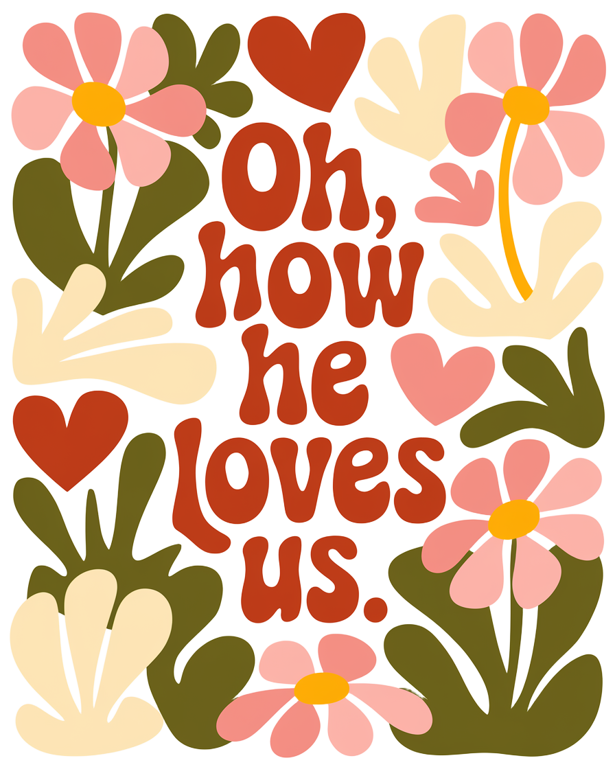 Oh How He Loves Us Floral Quote