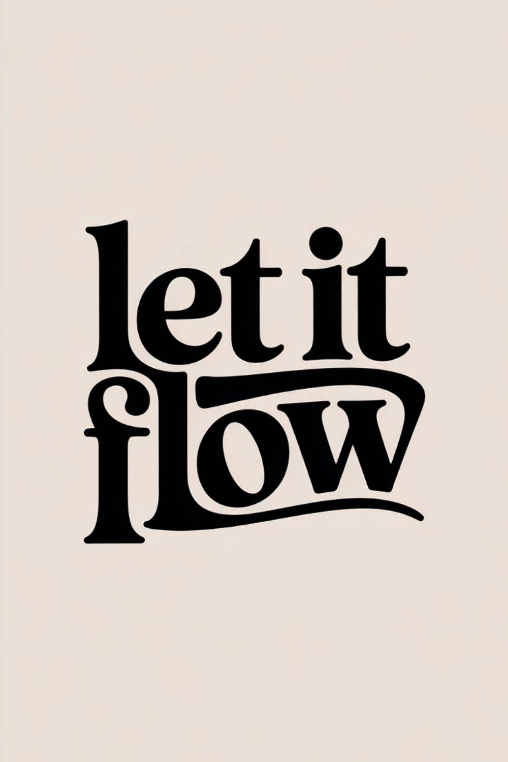 Let It Flow Typography Quote