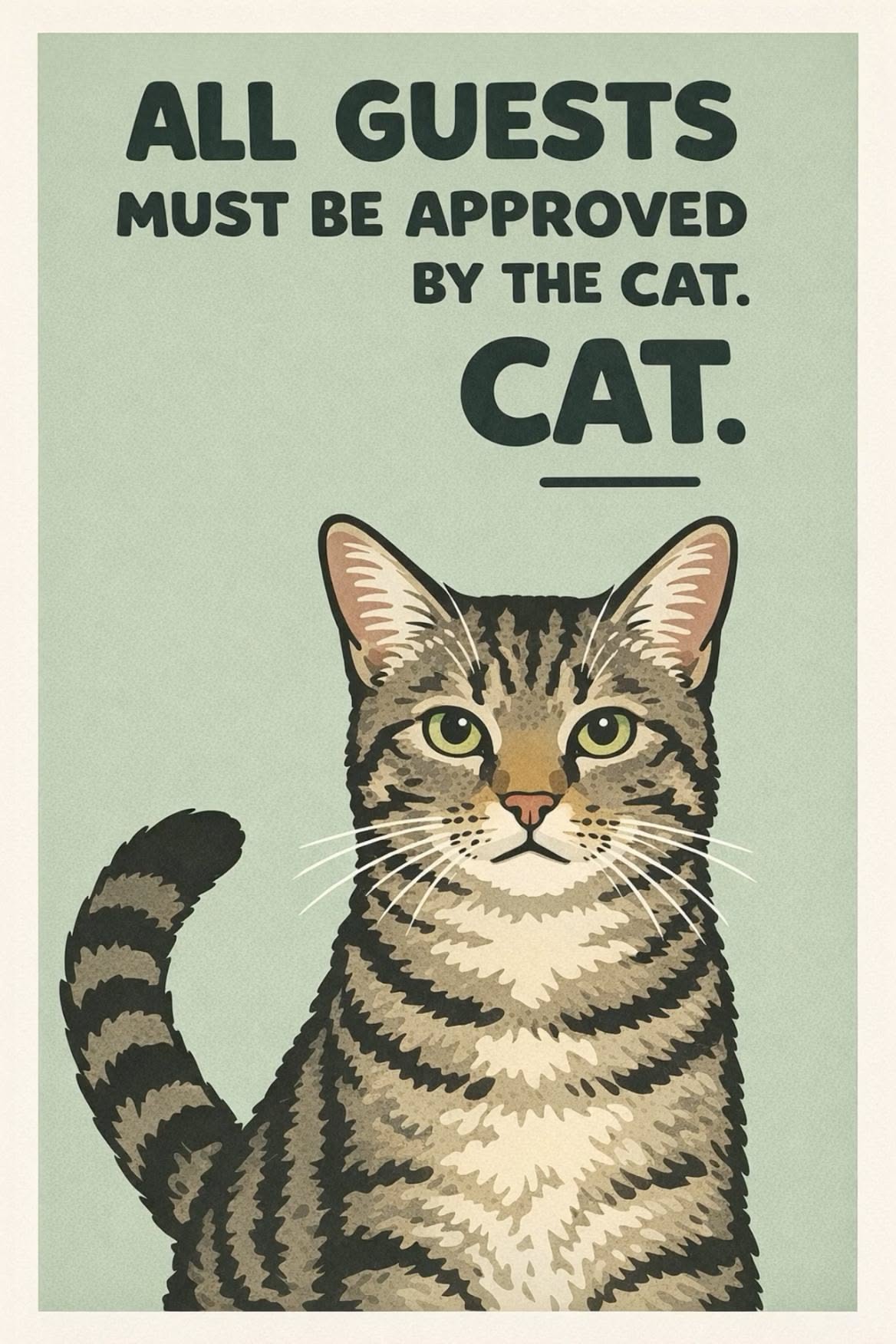 All Guests Must Be Approved By The Cat Poster
