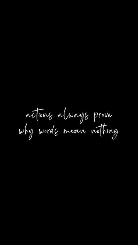 Quote: Actions Prove Words Mean Nothing