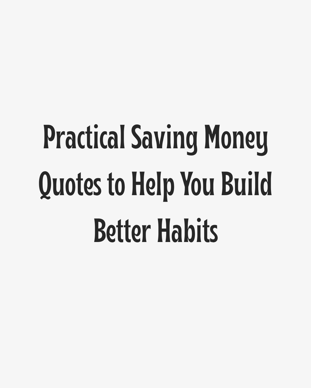 Practical Saving Money Quotes to Help Build Habits