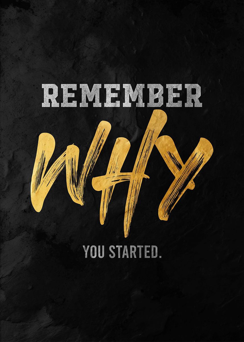 Remember Why You Started Motivational Poster