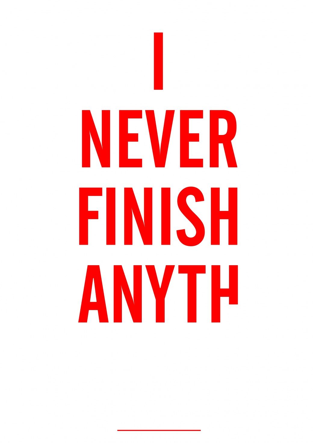 Funny Unfinished I Never Finish Quote