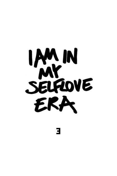 I Am In My Selflove Era Quote