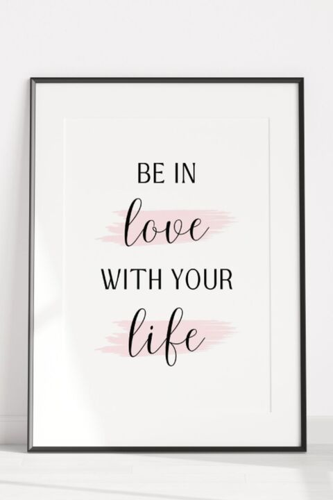 'Be In Love With Your Life' Framed Art
