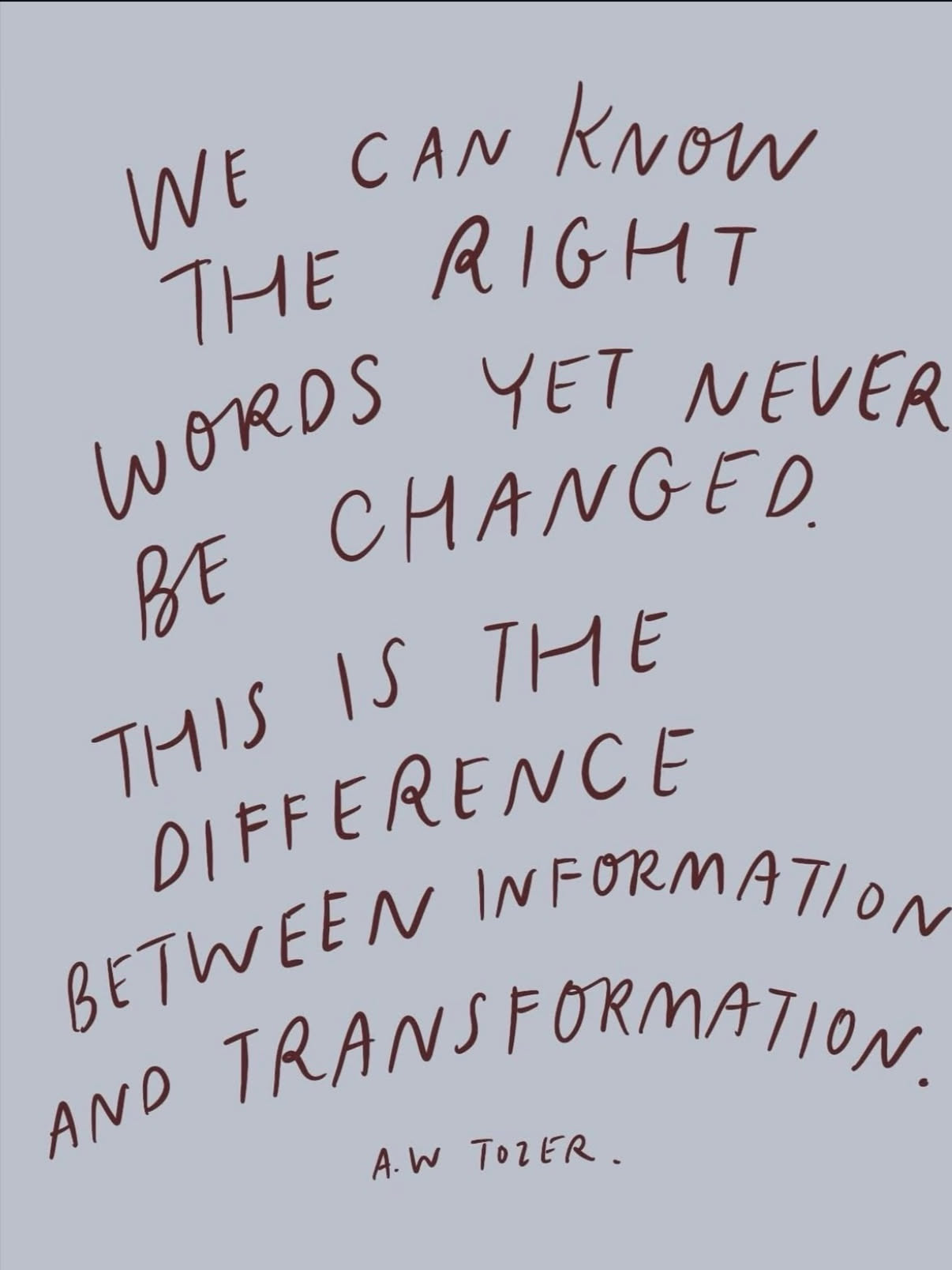 A.W Tozer Quote on Information and Transformation