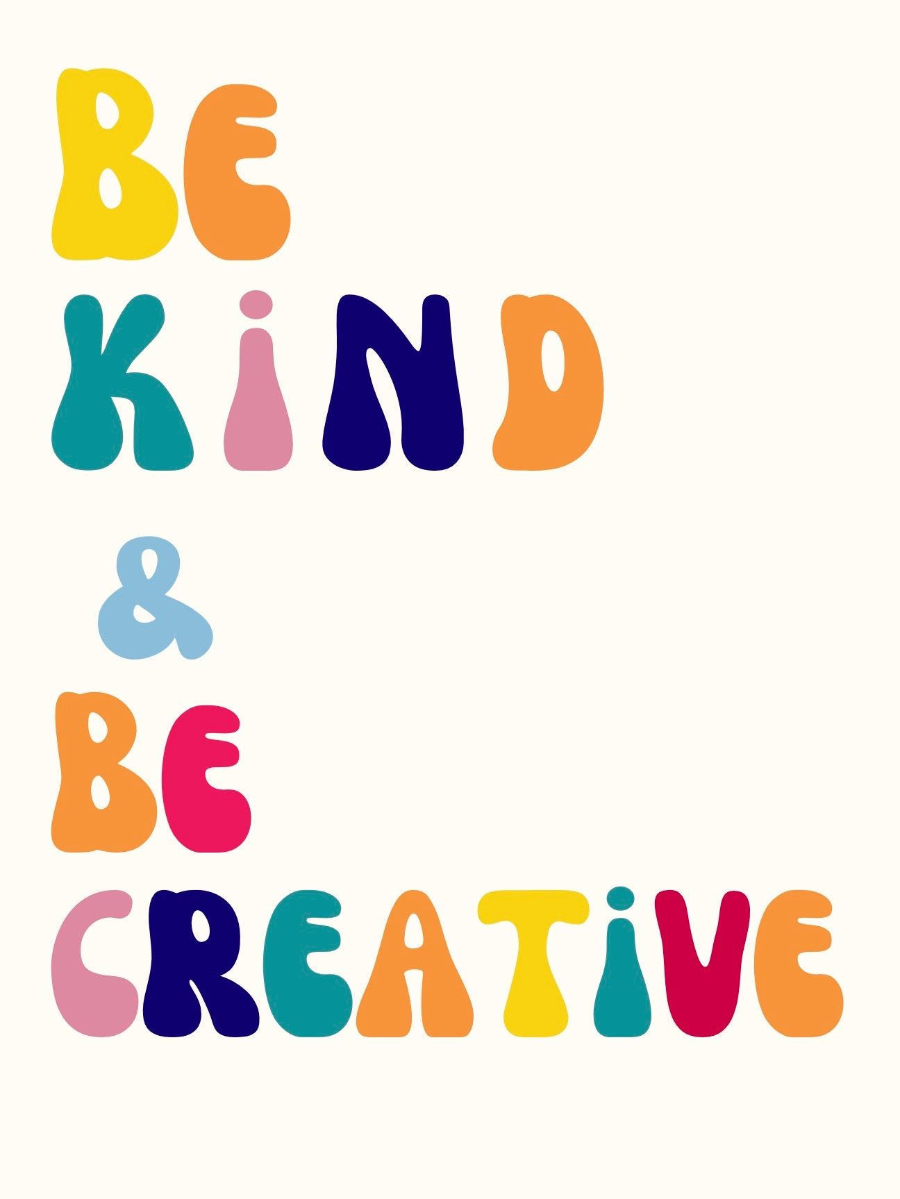 Be Kind And Be Creative Quote