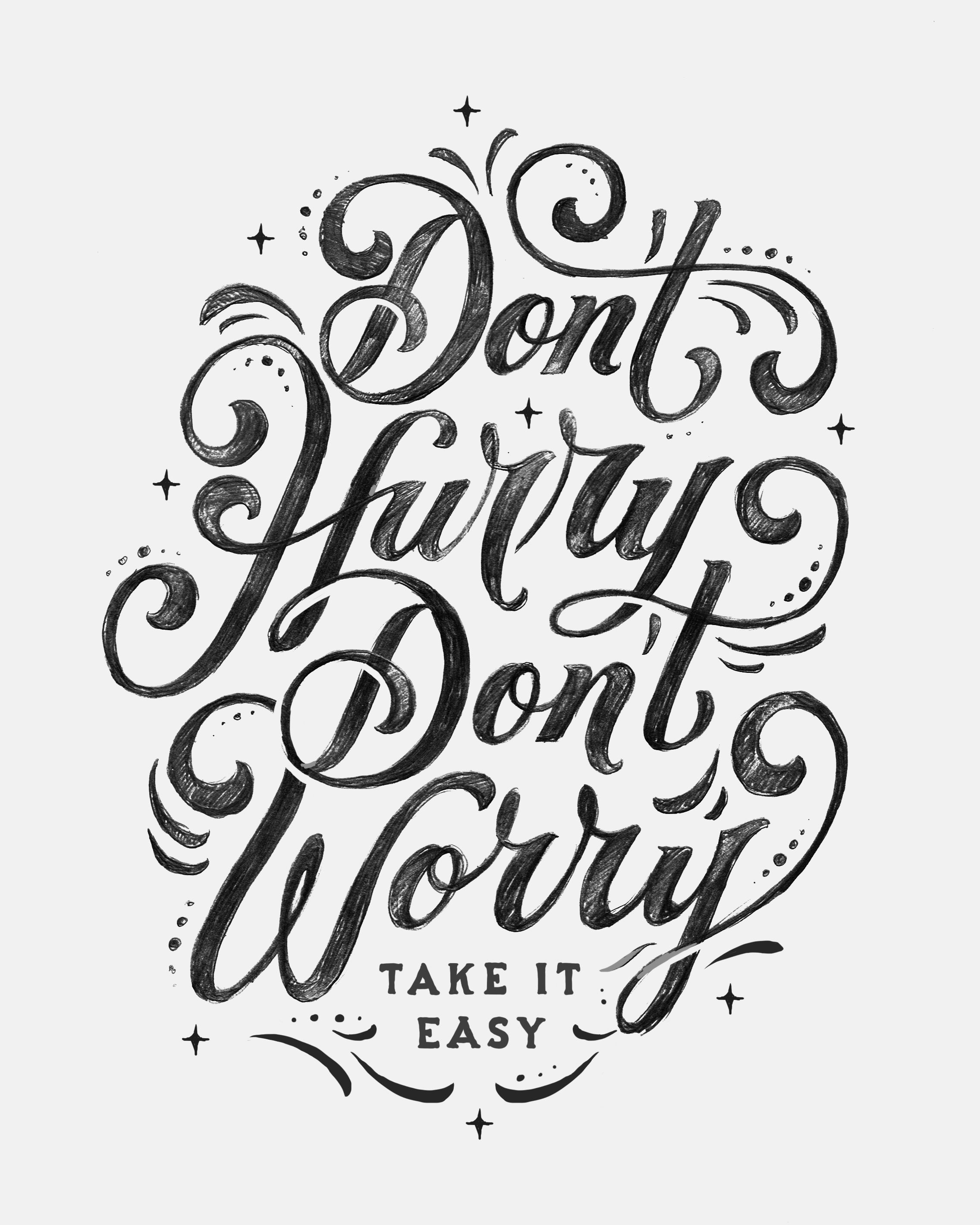 Don't Hurry Don't Worry Take It Easy Lettering