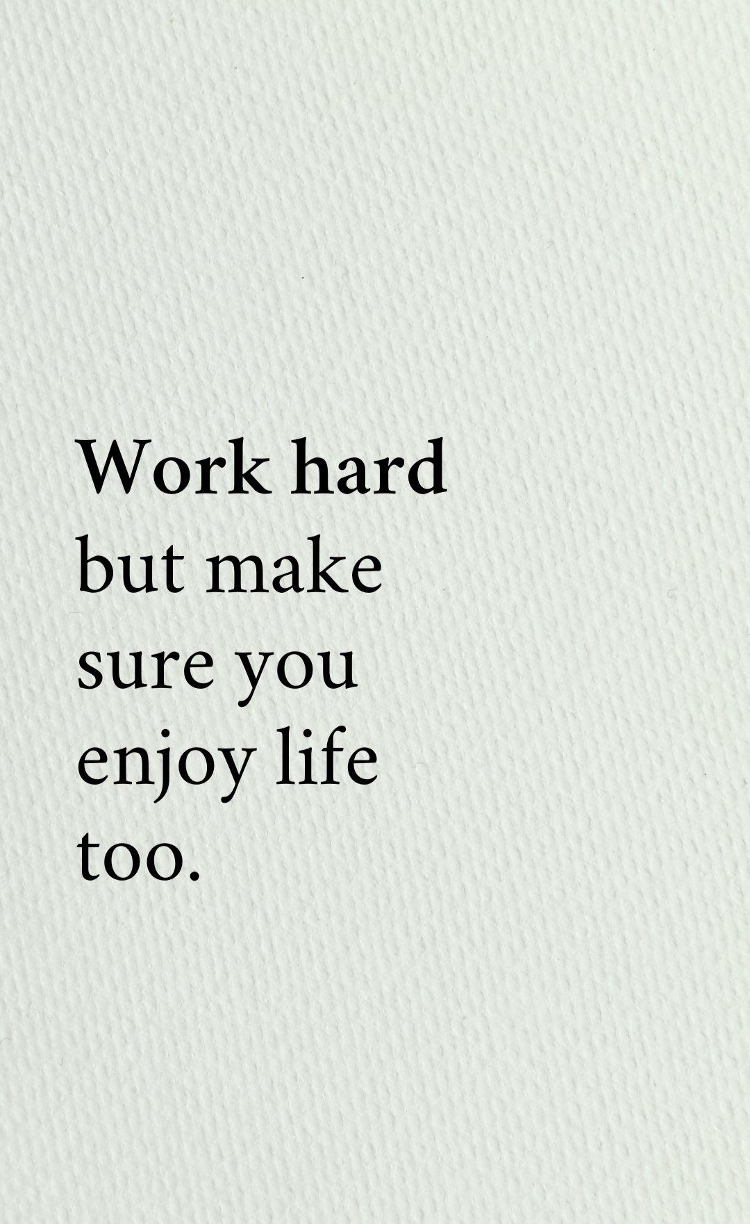 Work Hard Enjoy Life Quote