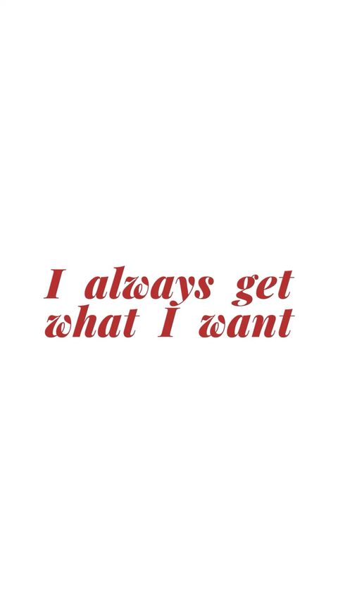 I Always Get What I Want Quote