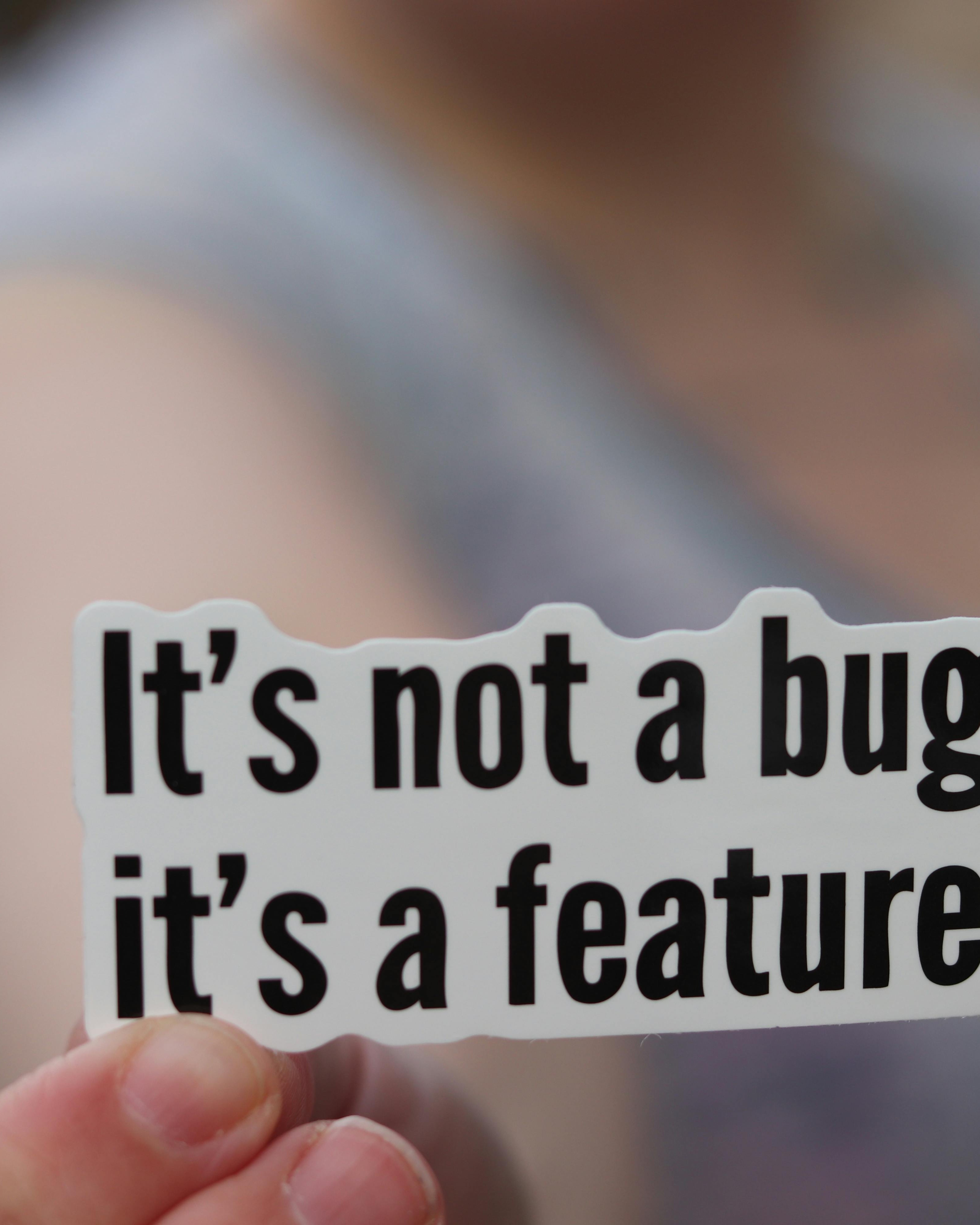 It's Not A Bug Sticker