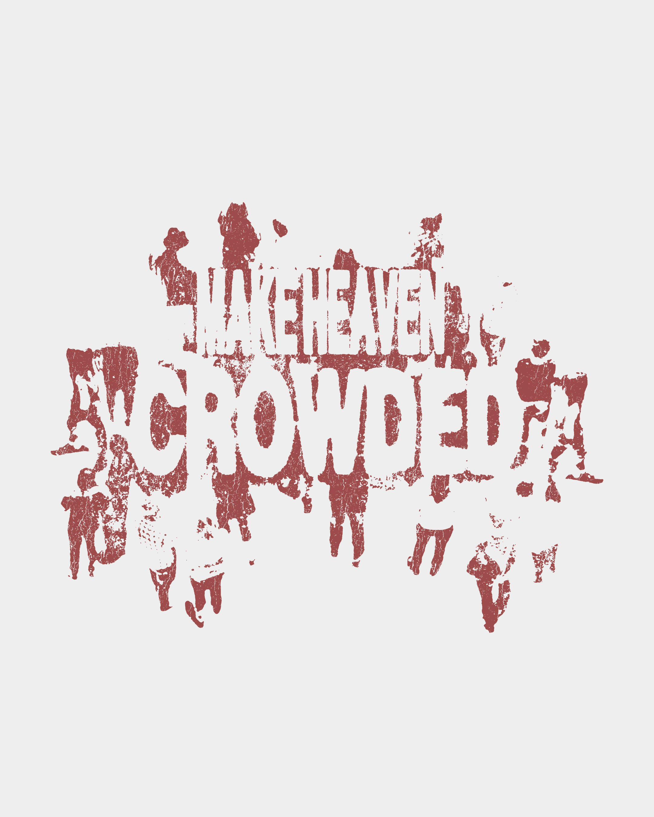 Make Heaven Crowded Typography Design