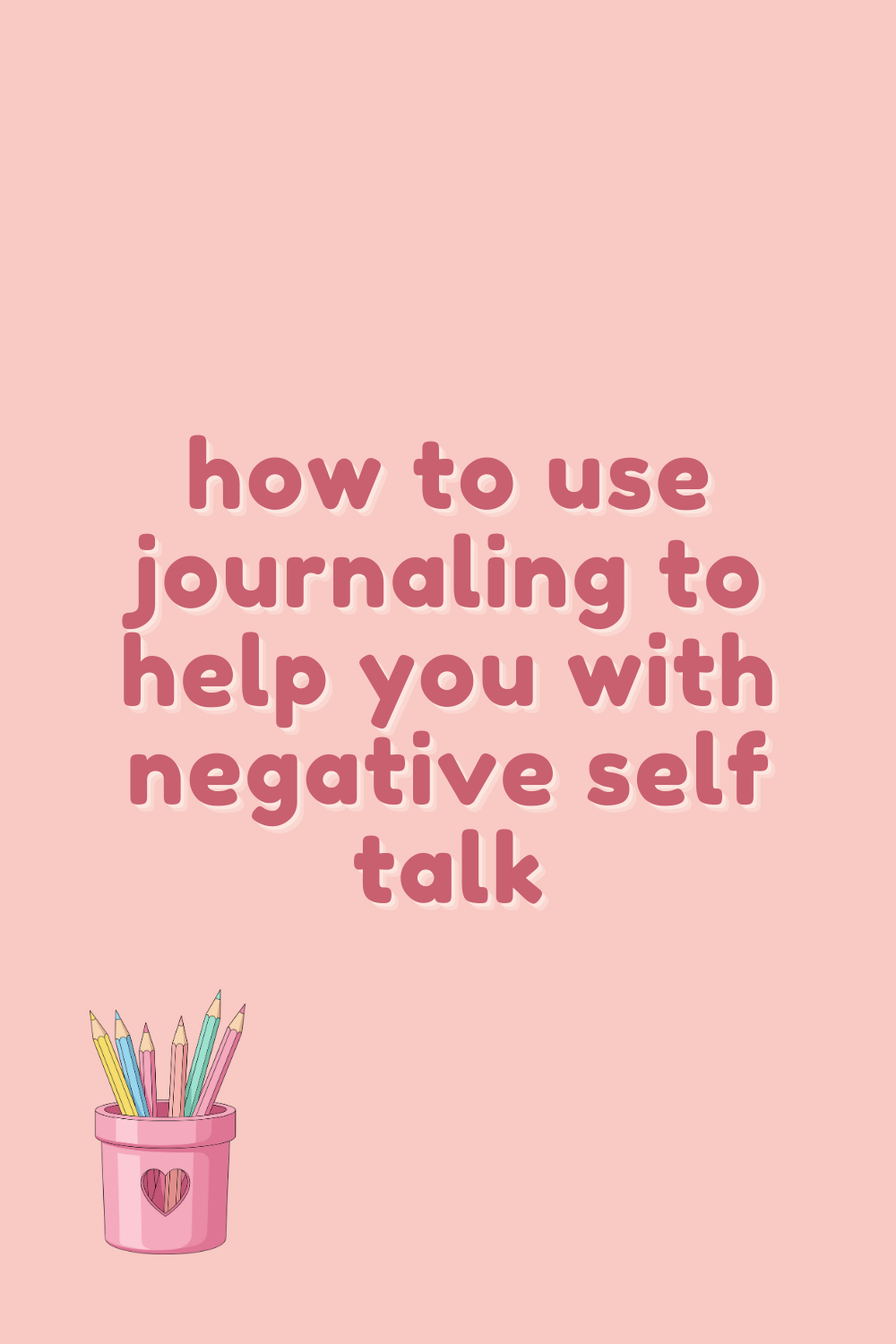 How Journaling Helps Negative Self Talk