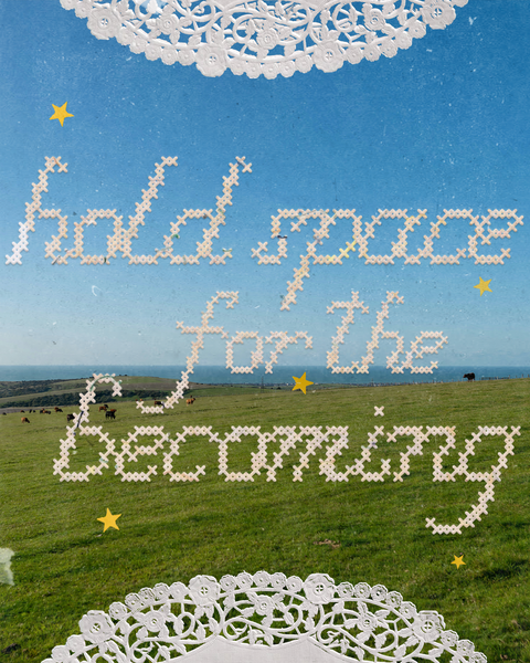 Hold Space For The Becoming Quote Art
