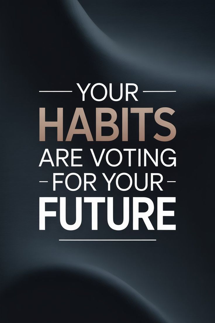 Motivational Quote About Habits and Future