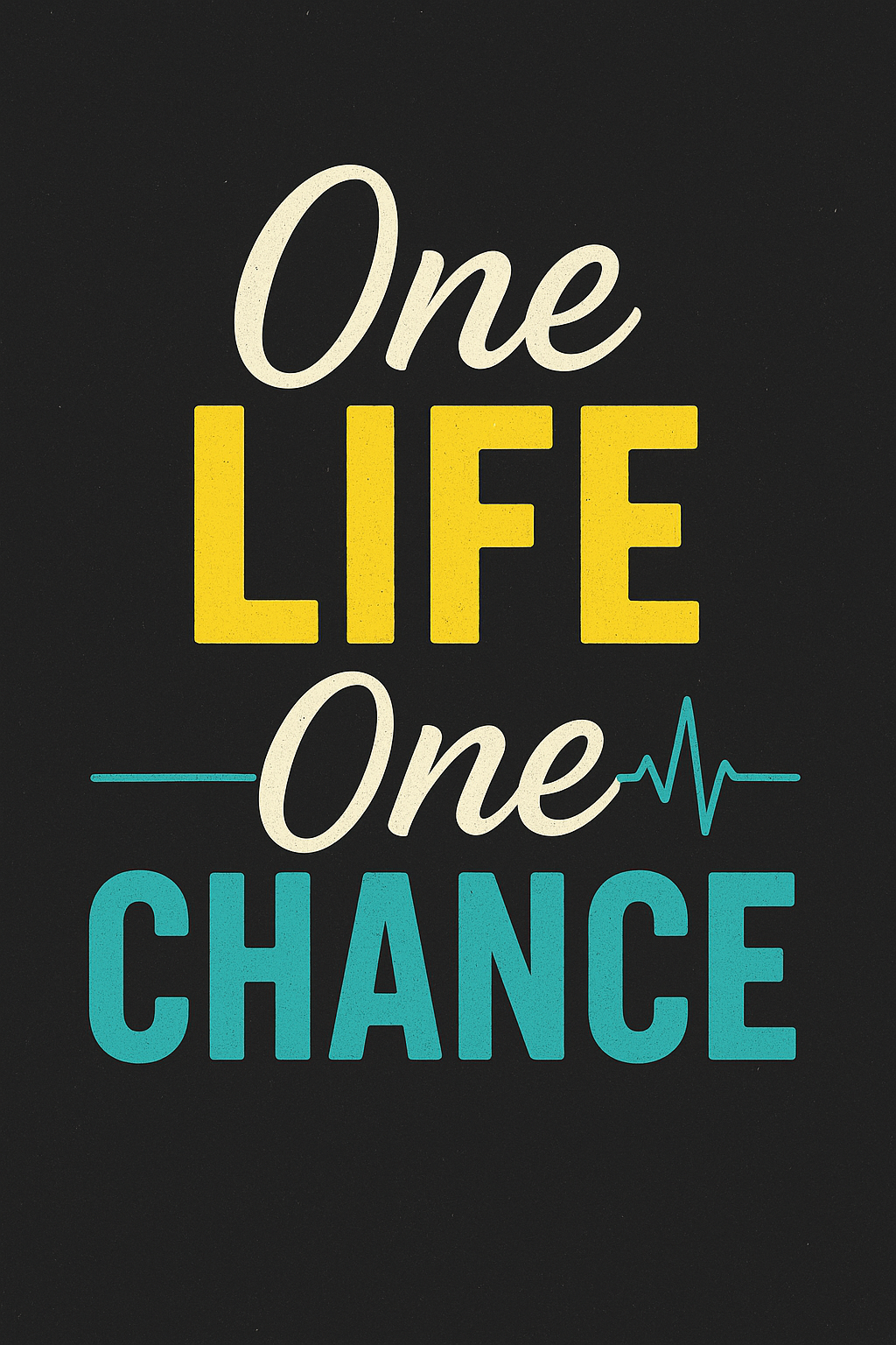 One Life One Chance Motivational Quote