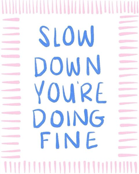 Slow Down You're Doing Fine Quote