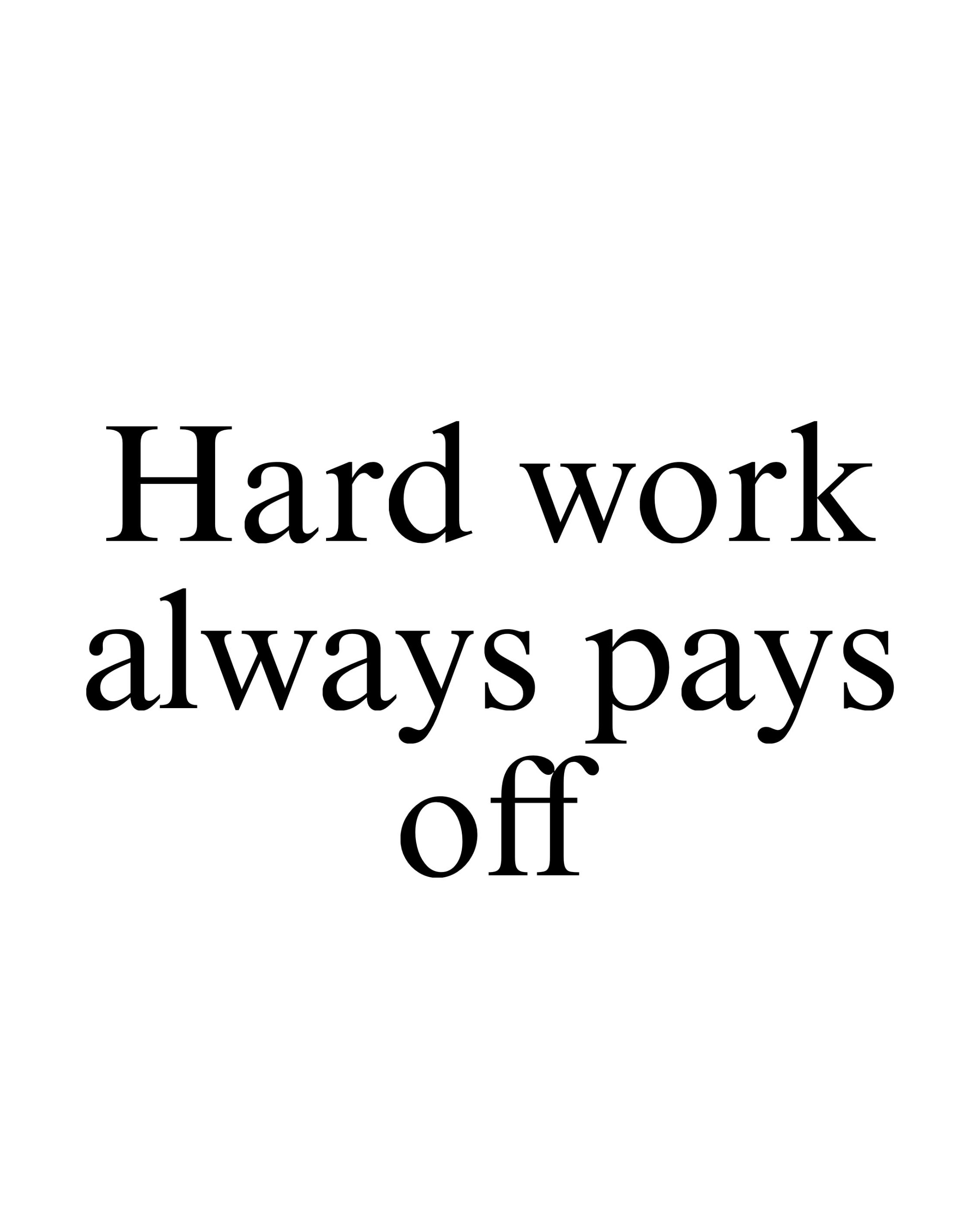 Hard Work Always Pays Off