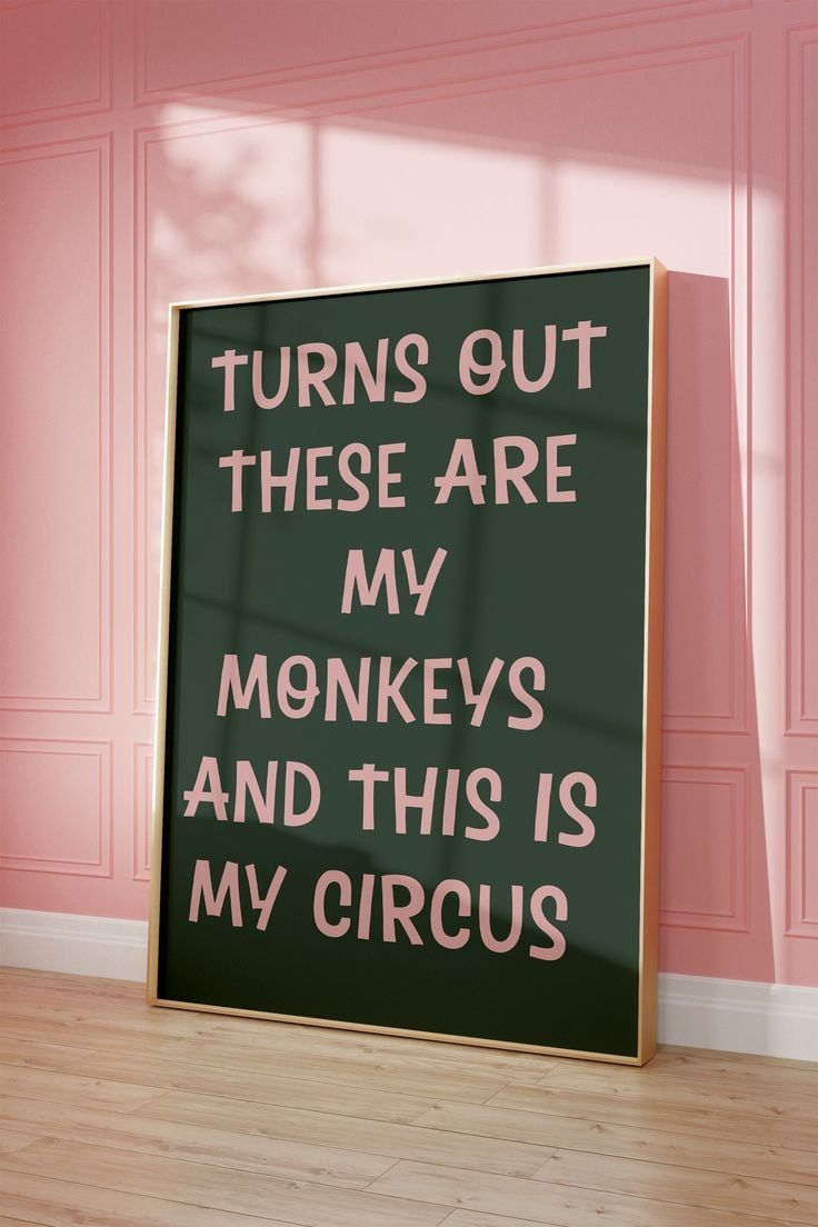 My Monkeys My Circus Quote Poster