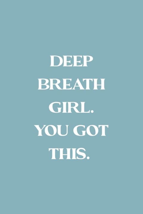 Deep Breath Girl You Got This Motivational Quote