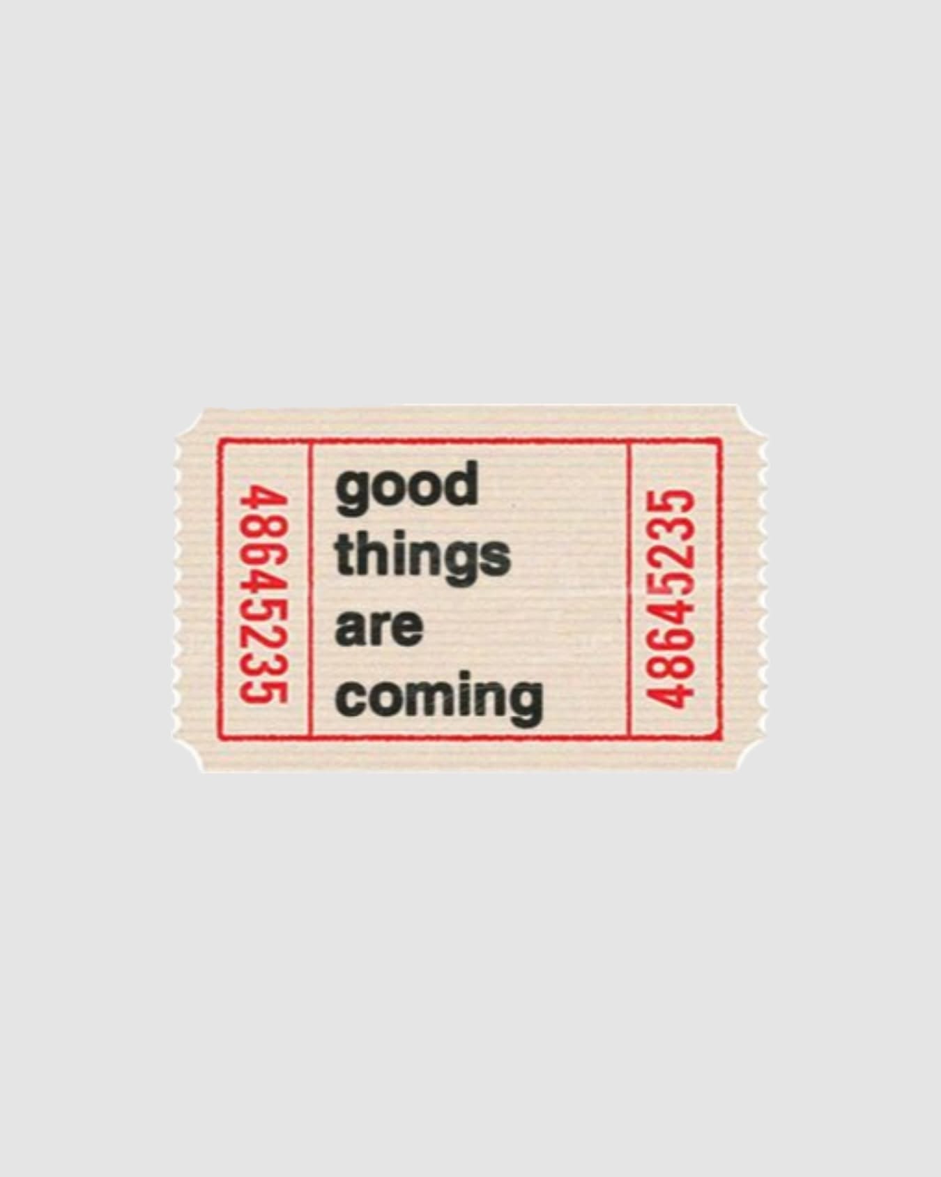 Good Things Are Coming Ticket