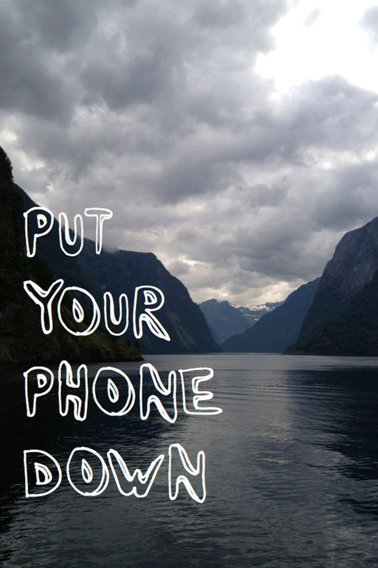Put Your Phone Down Mountain Landscape