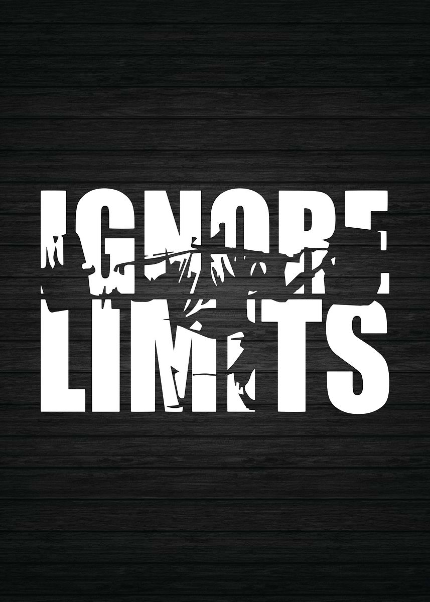 Ignore Limits Motivational Art