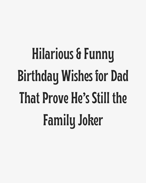 Funny Birthday Wishes for Dad Heading