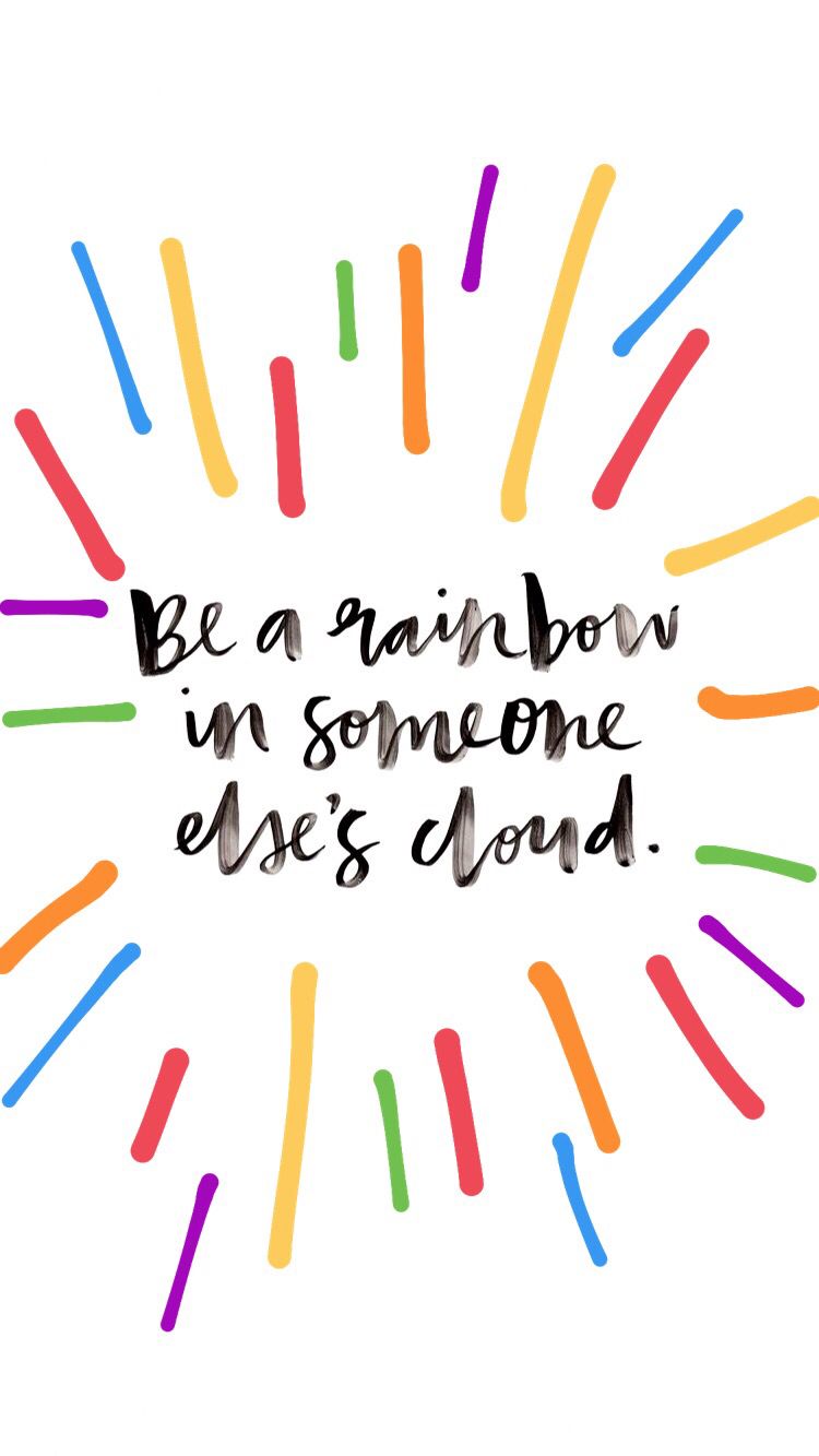 Be A Rainbow In Someone Else's Cloud Quote